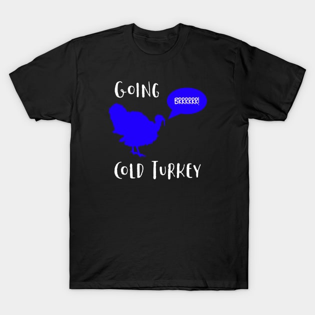 Going Cold Turkey T-Shirt by MessageOnApparel